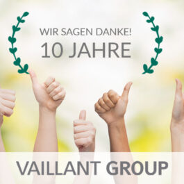 Danke für 10 Jahre erfolgreiche Geschäftsbeziehung mit der VAILLANT Group!